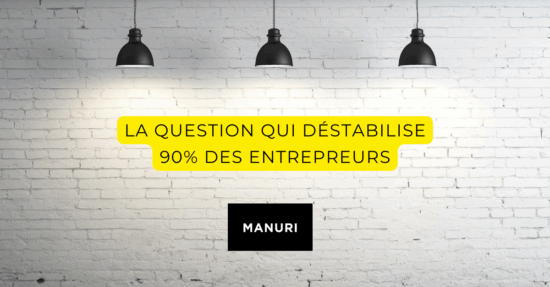 La question qui déstabilise 90% des entrepreneurs