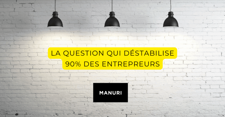 La question qui déstabilise 90% des entrepreneurs